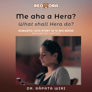 Me aha a Hera? - Romantic love story in Te Reo Māori